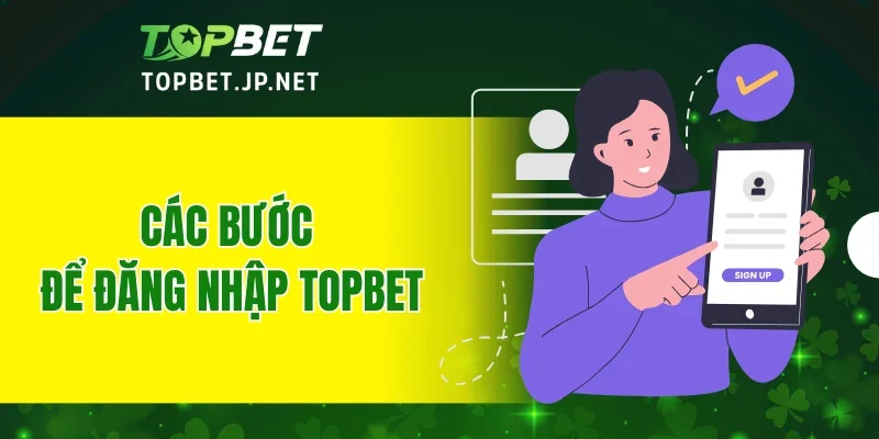 Các bước để đăng nhập TOPBET