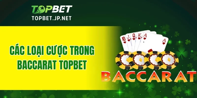 Các loại cược trong Baccarat TOPBET