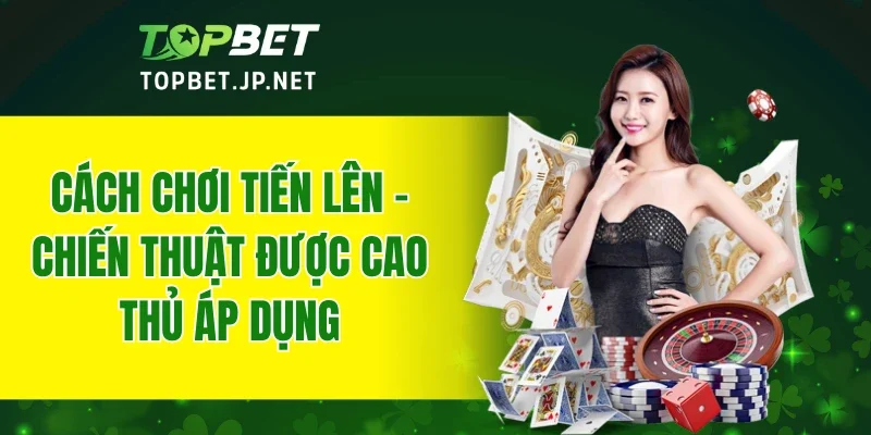 Cách Chơi Tiến Lên