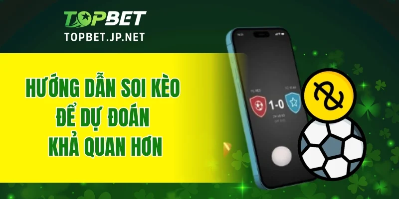 Hướng dẫn soi kèo để dự đoán khả quan hơn