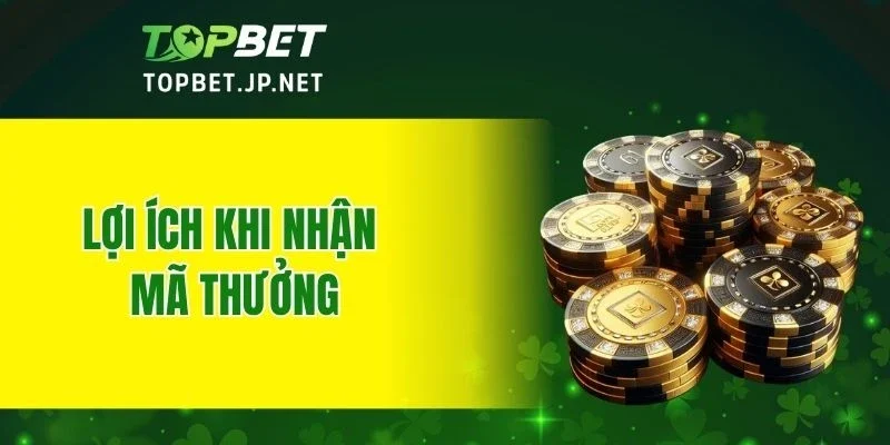 Lợi ích khi nhận mã thưởng