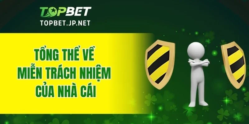 Tổng thể về miễn trách nhiệm của nhà cái