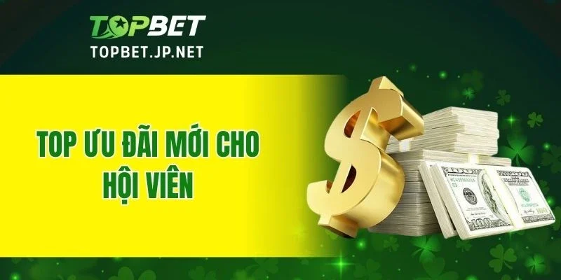 Top ưu đãi mới cho hội viên